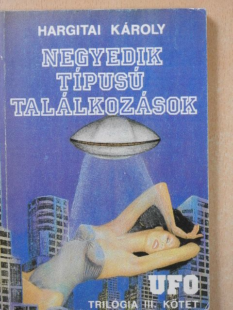 Hargitai Károly - Negyedik típusú találkozások (dedikált példány) [antikvár]