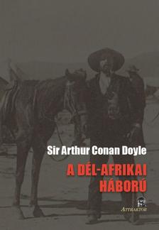 Arthur Conan Doyle - A DÉL-AFRIKAI HÁBORÚ ANNAK OKAI ÉS MENETE