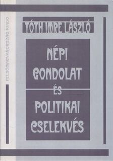 Tóth Imre László - Népi gondolat és politikai cselekvés [antikvár]
