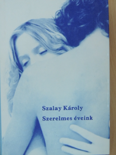 Szalay Károly - Szerelmes éveink [antikvár]