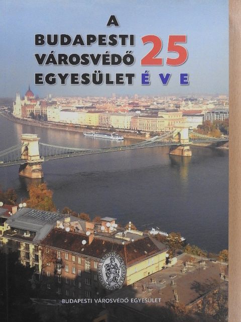 Árki Sándorné Kápolnás Magdolna - A Budapesti Városvédő Egyesület 25 éve [antikvár]