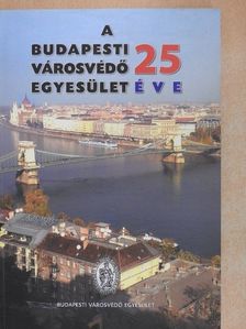 Árki Sándorné Kápolnás Magdolna - A Budapesti Városvédő Egyesület 25 éve [antikvár]