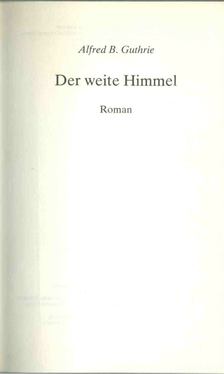 GUTHRIE, A. B. - Der weite Himmel [antikvár]