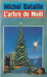 Michel Bataille - L'arbre de Noel [antikvár]