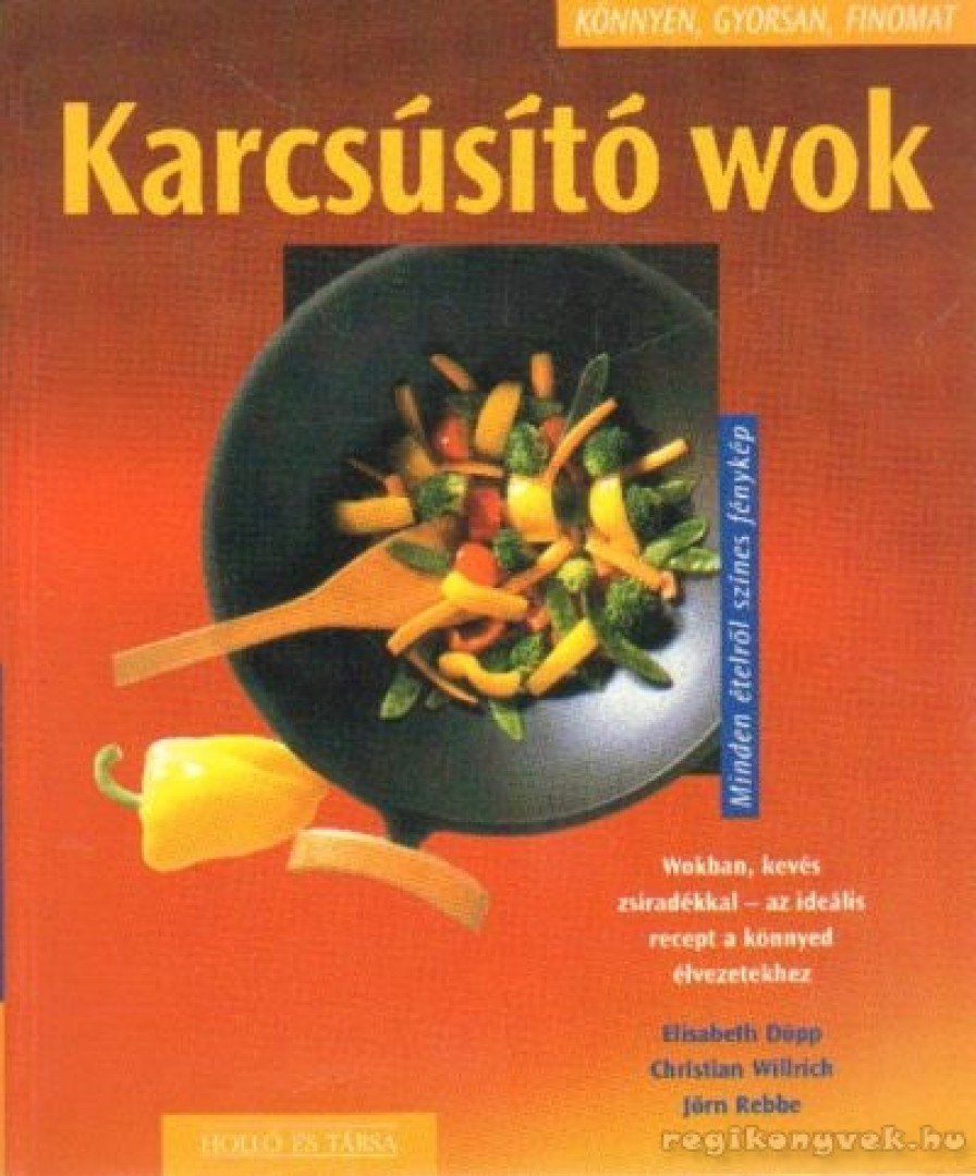 Willirch, Christian, Rebbe, Jörn, Döpp, Elisabeth - Karcsúsító wok [antikvár]