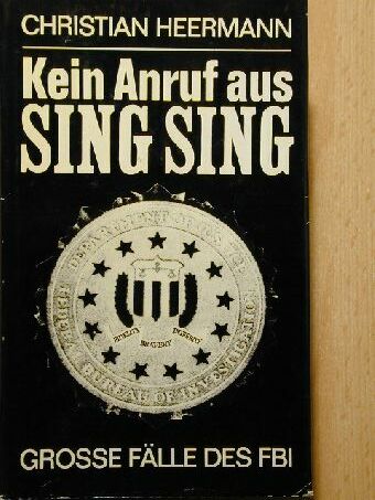 Christian Heermann - Kein Anruf aus Sing Sing. Große Fälle des FBI [antikvár]