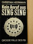Christian Heermann - Kein Anruf aus Sing Sing. Große Fälle des FBI [antikvár]
