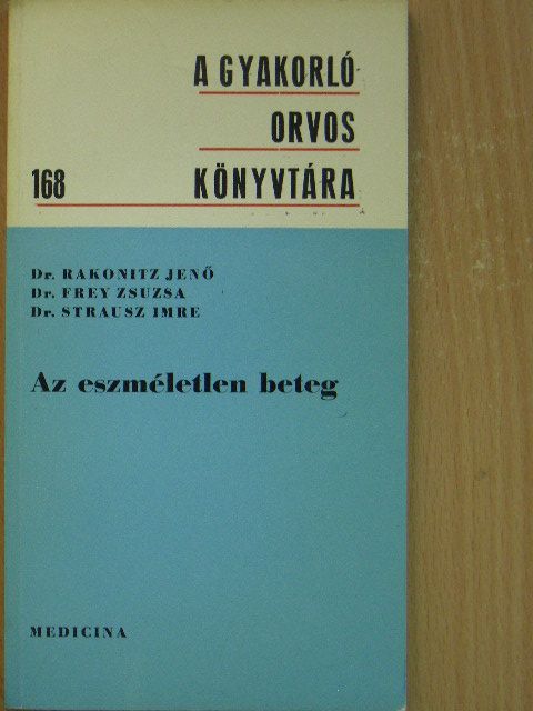 Dr. Frey Zsuzsa - Az eszméletlen beteg [antikvár]