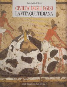Anna Maria Donadoni Roveri - Civiltà degli Egizi - La vita quotidiana [antikvár]