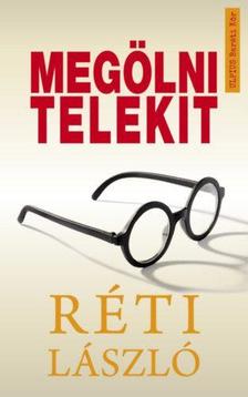 RÉTI LÁSZLÓ - Megölni Telekit [szépséghibás]