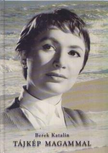 Berek Katalin - Tájkép magammal [antikvár]