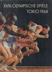 Pahlke, Charlotte, Dr. Helmuth Westphal, Götze, Inge - XVIII. Olympische Spiele Tokio 1964 [antikvár]