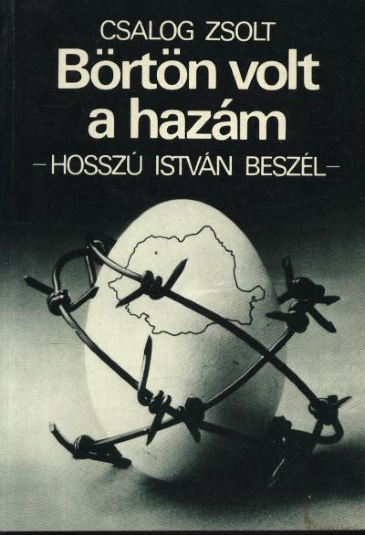 Csalog Zsolt - Börtön volt a hazám [antikvár]