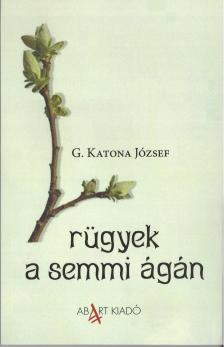 G. Katona József - rügyek a semmi ágán