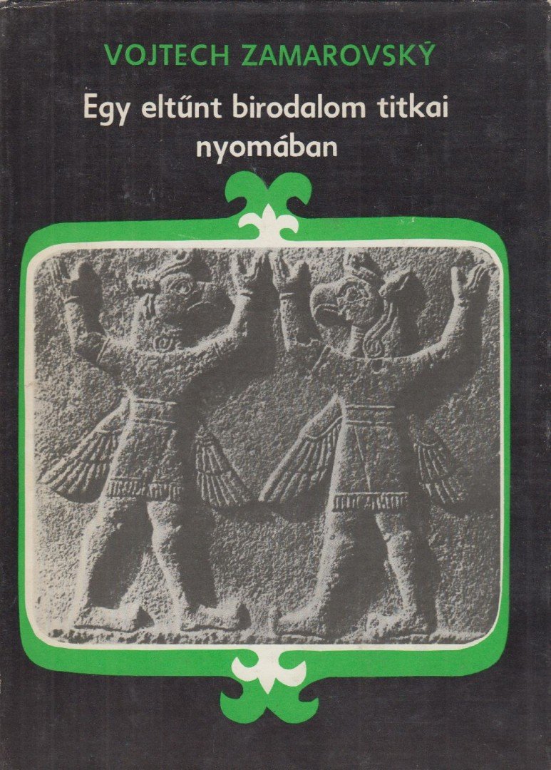ZAMAROVSKY, VOJTECH - Egy eltűnt birodalom titkai nyomában [antikvár]