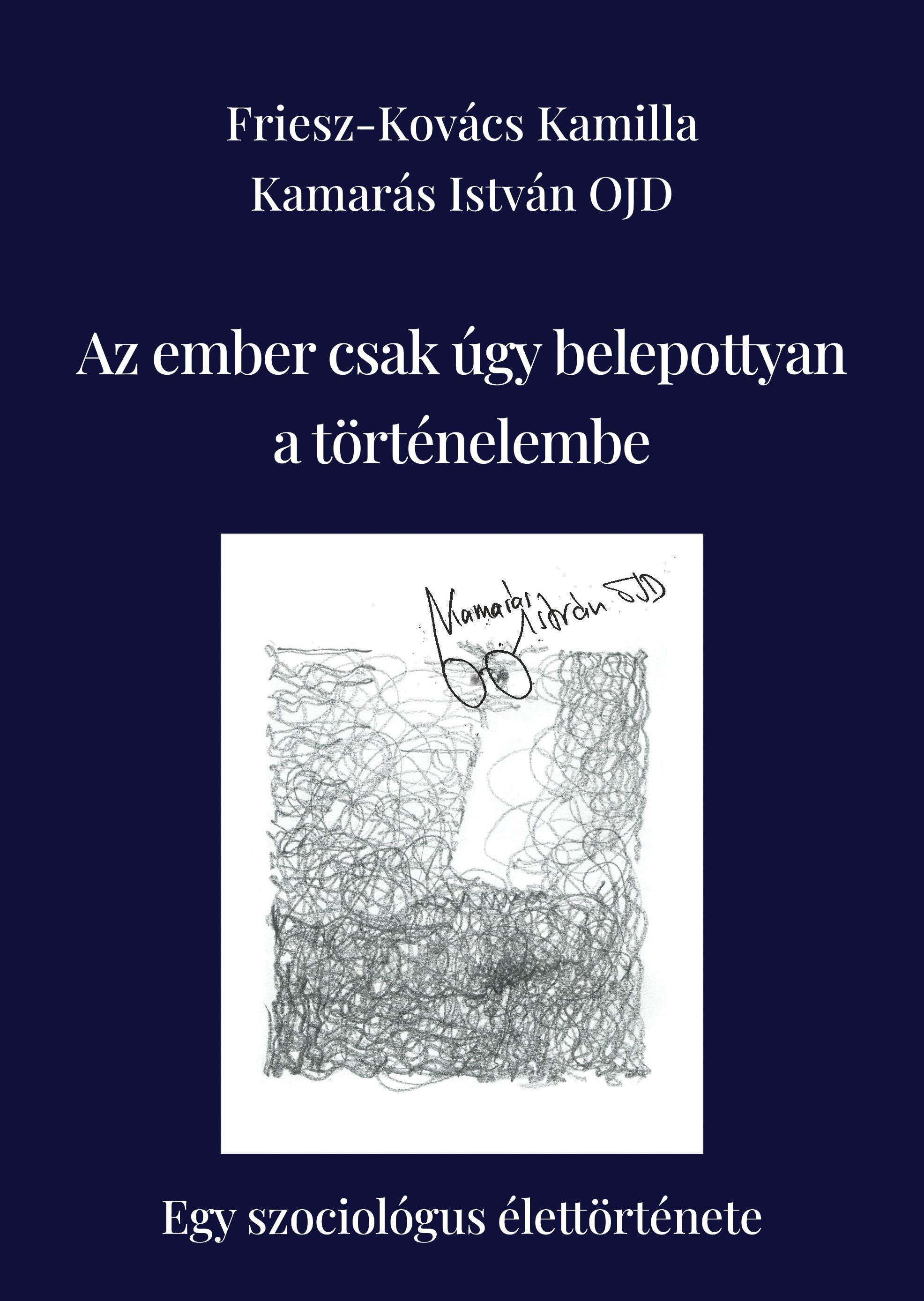 Friesz-Kovács Kamilla-Kamarás István-Tibori Tímea - Az ember csak úgy belepottyan a történelembe