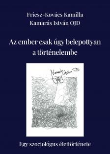 Friesz-Kovács Kamilla-Kamarás István-Tibori Tímea - Az ember csak úgy belepottyan a történelembe