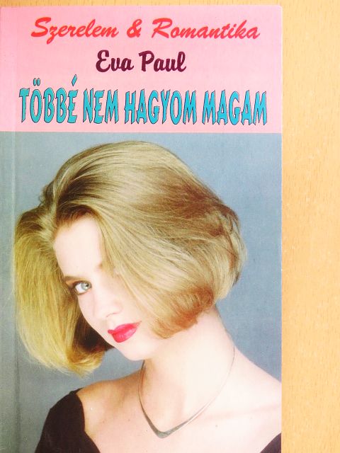 Eva Paul - Többé nem hagyom magam [antikvár]