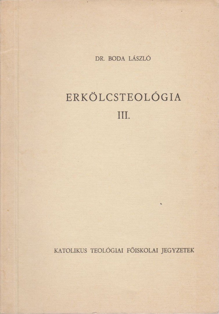 Boda László - Erkölcsteológia III. [antikvár]