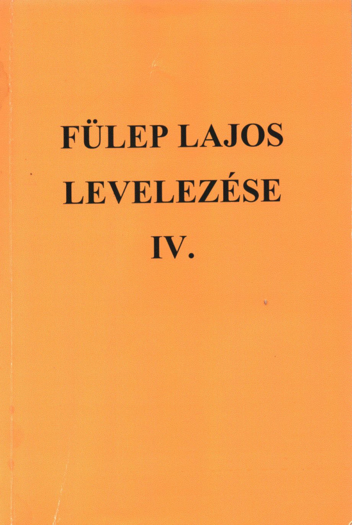 F. CSANAK DÓRA - Fülep Lajos levelezése IV. [antikvár]