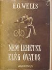 H. G. Wells - Nem lehetsz elég óvatos [antikvár]