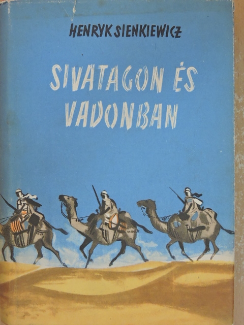 Henryk Sienkiewicz - Sivatagon és vadonban [antikvár]