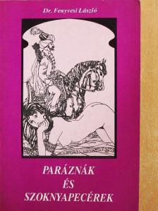 Dr. Fenyvesi László - Paráznák és szoknyapecérek [antikvár]