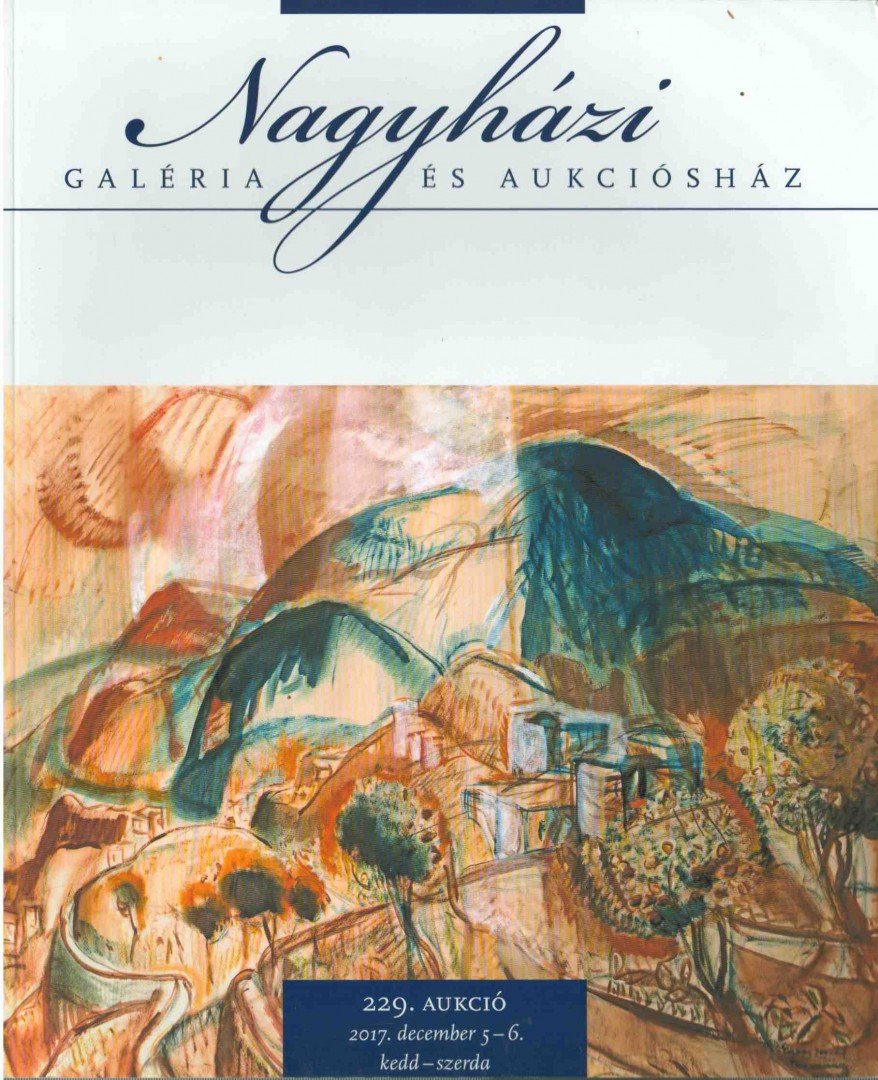 Hasznos Zoltán, Magyari Henrietta, Mayer Vera, Mecseki Eszter, Nagy József, Nagyházi Lilla, Pavlicsné Haász Mónika, Sajti László - Nagyházi Galéria és Aukciósház 229. aukció [antikvár]