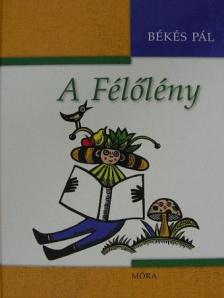 Békés Pál - A Félőlény [antikvár]