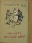 Móricz Zsigmond - Nem élhetek muzsikaszó nélkül/Kivilágos kivirradtig [antikvár]