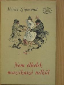 Móricz Zsigmond - Nem élhetek muzsikaszó nélkül/Kivilágos kivirradtig [antikvár]