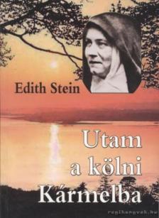 Stein, Edith - Utam a kölni Kármelba [antikvár]