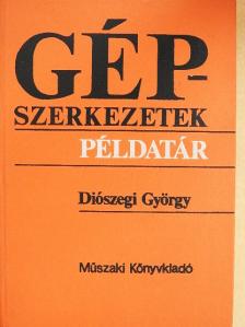 Diószegi György - Gépszerkezetek [antikvár]