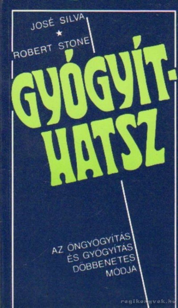 Silva, José, Stone, Robert - Gyógyíthatsz [antikvár]