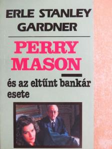 Erle Stanley Gardner - Perry Mason és az eltűnt bankár esete [antikvár]