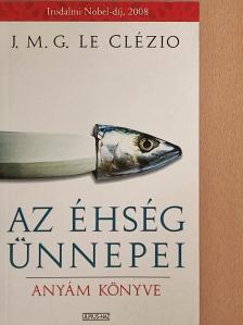 J. M. G. Le Clézio - Az éhség ünnepei [antikvár]