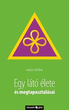 NAGY DÓRA - Egy látó élete és megtapasztalásai