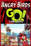 Ceylan Simge - Angry Birds GO! Game Guide [eKönyv: epub, mobi]