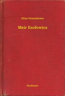 Orzeszkowa Eliza - Meir Ezofowicz [eKönyv: epub, mobi]