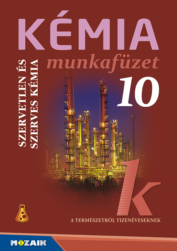 Jónás Ilona, Dr. Kovács Lászlóné, Szöllősy László, Vízvári Albertné - MS-2820U Kémia 10. - Szervetlen és szerves kémia munkafüzet