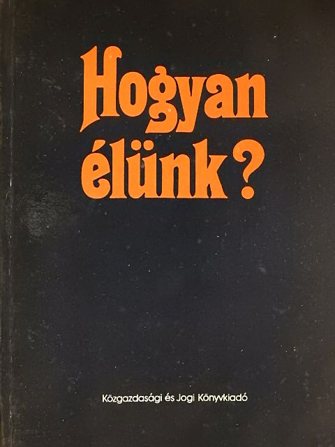 Andorka Rudolf - Hogyan élünk? [antikvár]