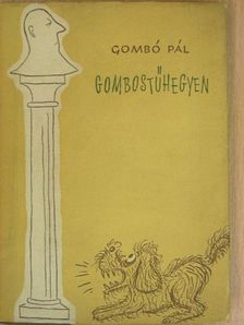 Gombó Pál - Gombostűhegyen [antikvár]