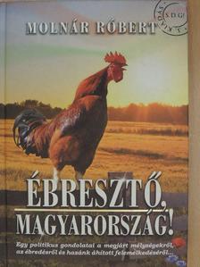 Molnár Róbert - Ébresztő, Magyarország! [antikvár]