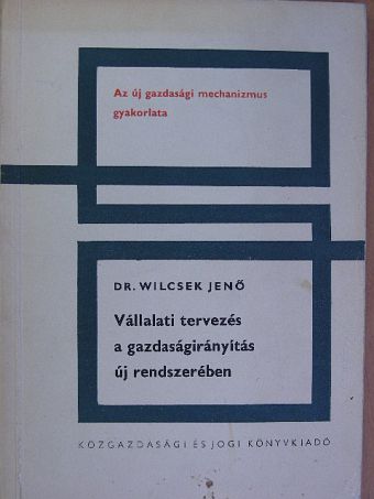 Dr. Wilcsek Jenő - Vállalati tervezés a gazdaságirányítás új rendszerében [antikvár]