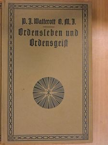 P. Ignaz Watterott - Ordensleben und Ordensgeist (gótbetűs) [antikvár]
