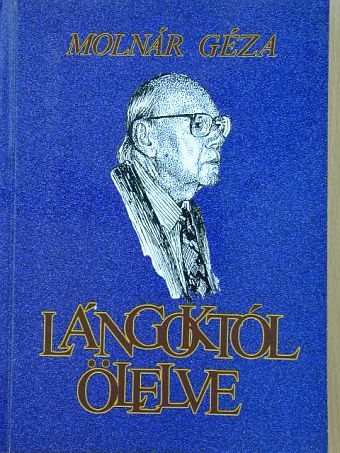 Molnár Géza - Lángoktól ölelve [antikvár]