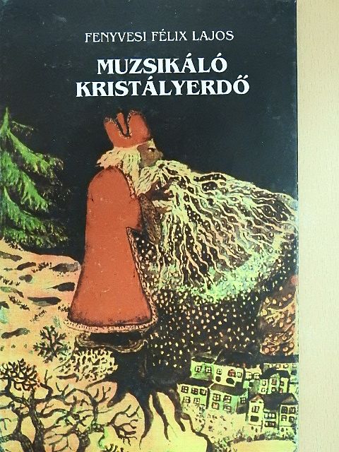 Fenyvesi Félix Lajos - Muzsikáló kristályerdő (dedikált példány) [antikvár]