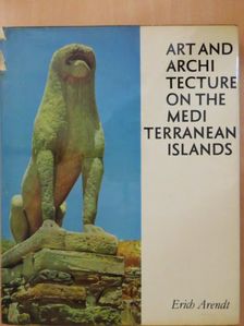 Erich Arendt - Art and Architecture on the Mediterranean Islands [antikvár]