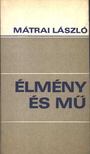 MÁTRAI LÁSZLÓ - Élmény és mű [antikvár]