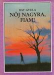 Bay Gyula - Nőj nagyra, fiam! [antikvár]